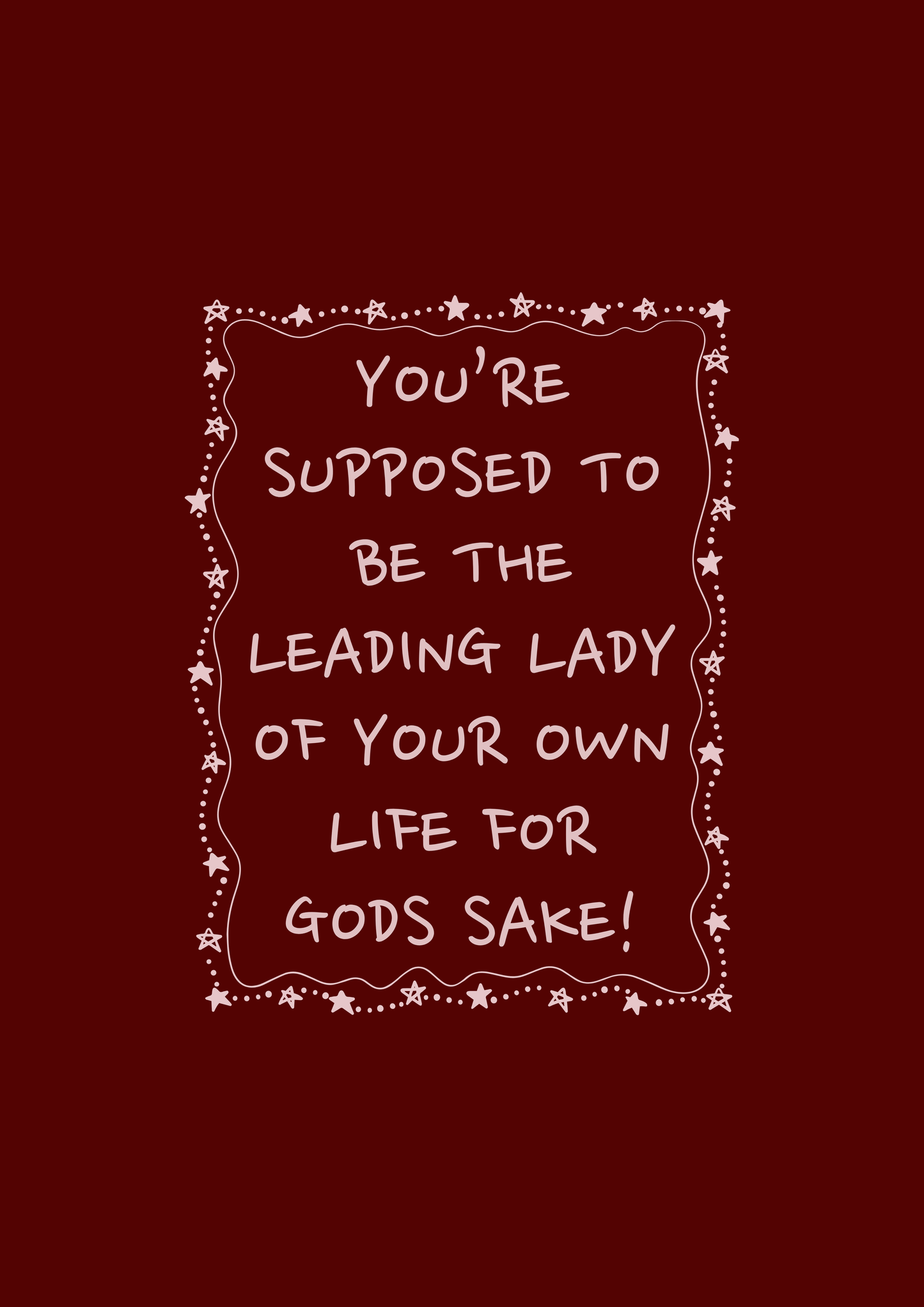 Leading lady of your own life print