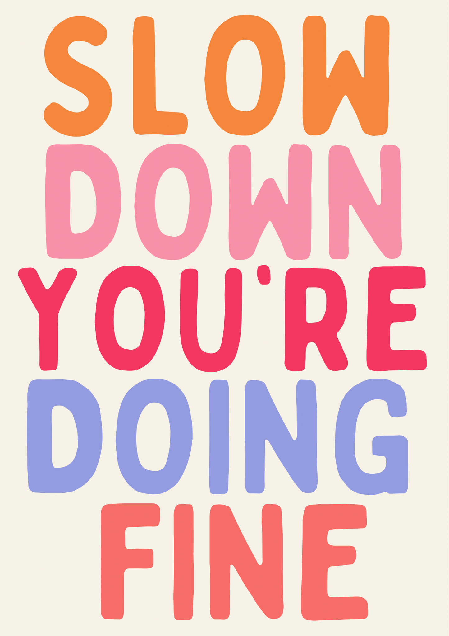 Slow Down You’re Doing Fine Print