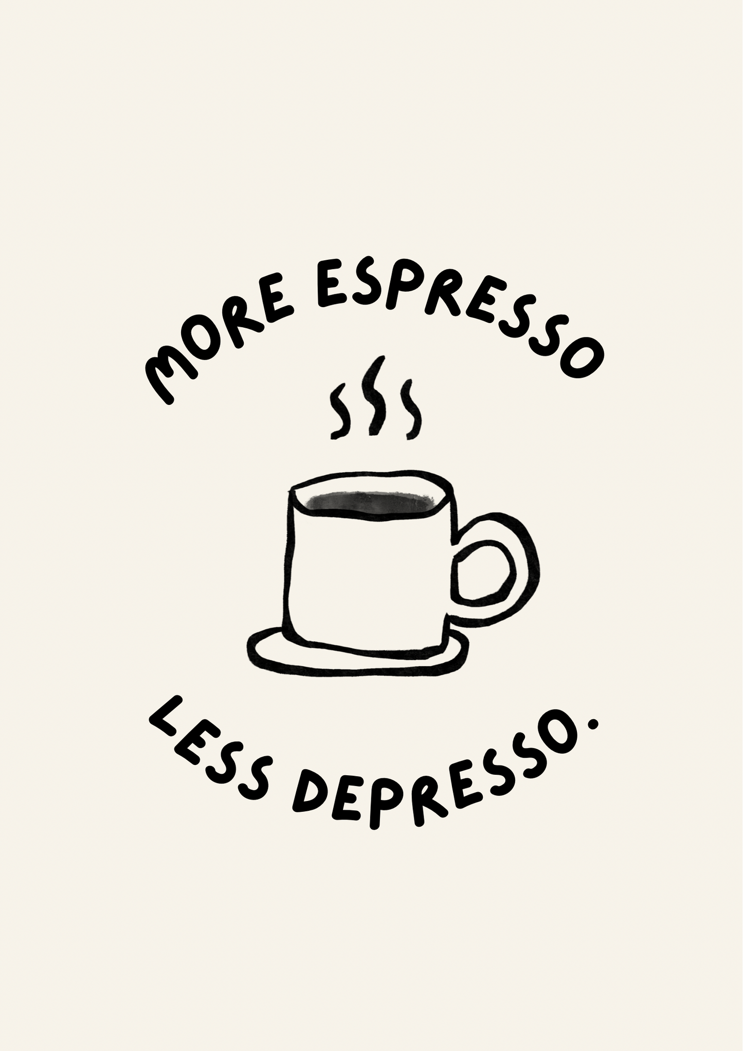 More espresso less depresso coffee print