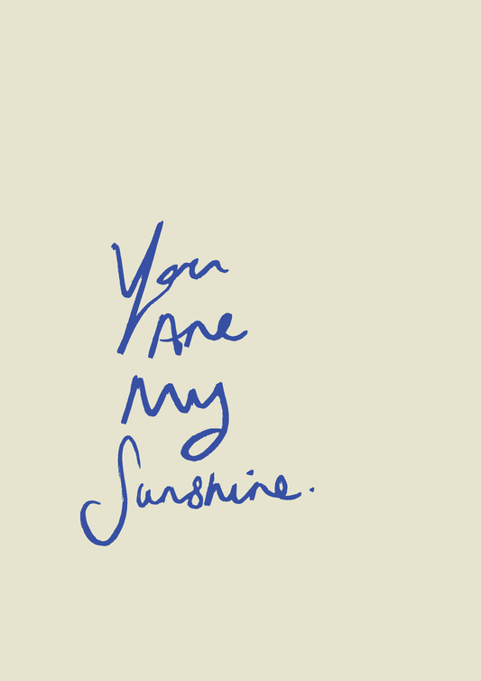 You are my sunshine print