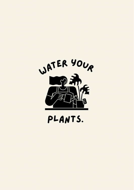 Water your plants print