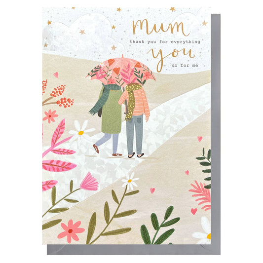 Mum Everything You Do Card | Mothers Day Card | For Her Card