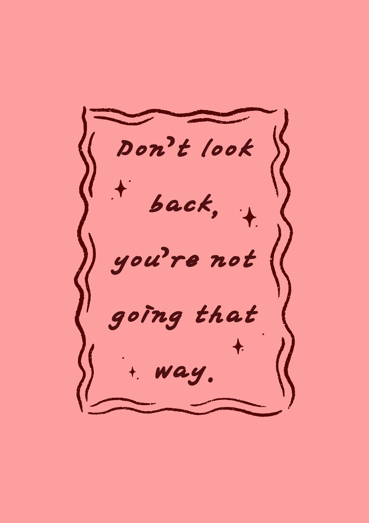 Don’t look back you’re not going that way print