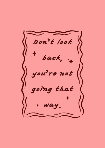 Don’t look back you’re not going that way print