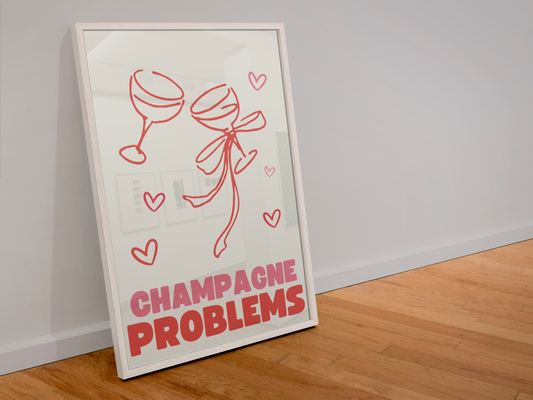 Champagne Problems Print