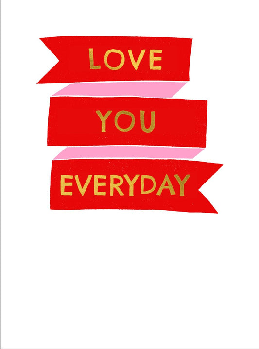 Love You Everyday | Small Greetings Card