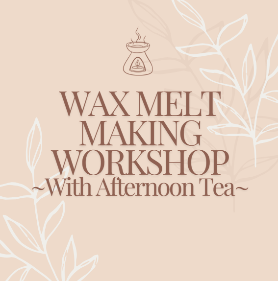 Wax Melt Making & Afternoon tea