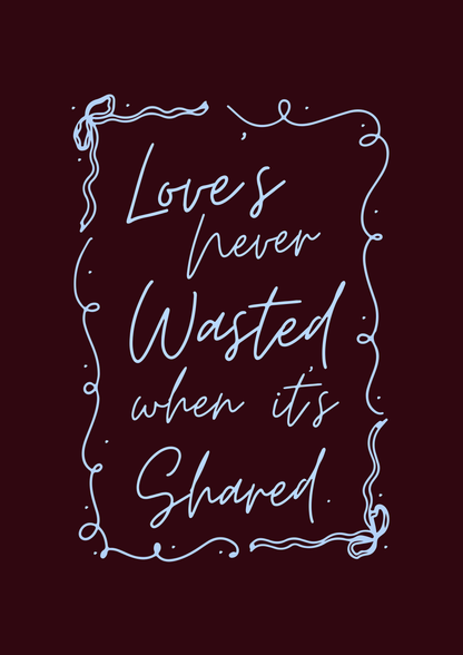 Loves never wasted when it’s shared Olivia Dean print