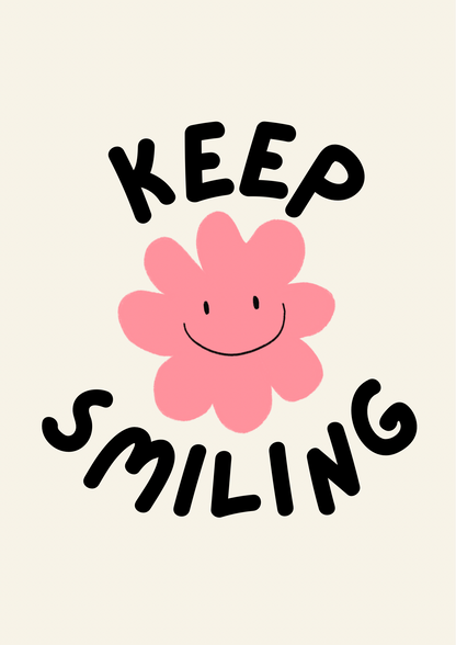 Keep Smiling Print