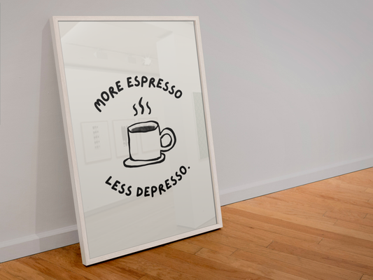 More espresso less depresso coffee print