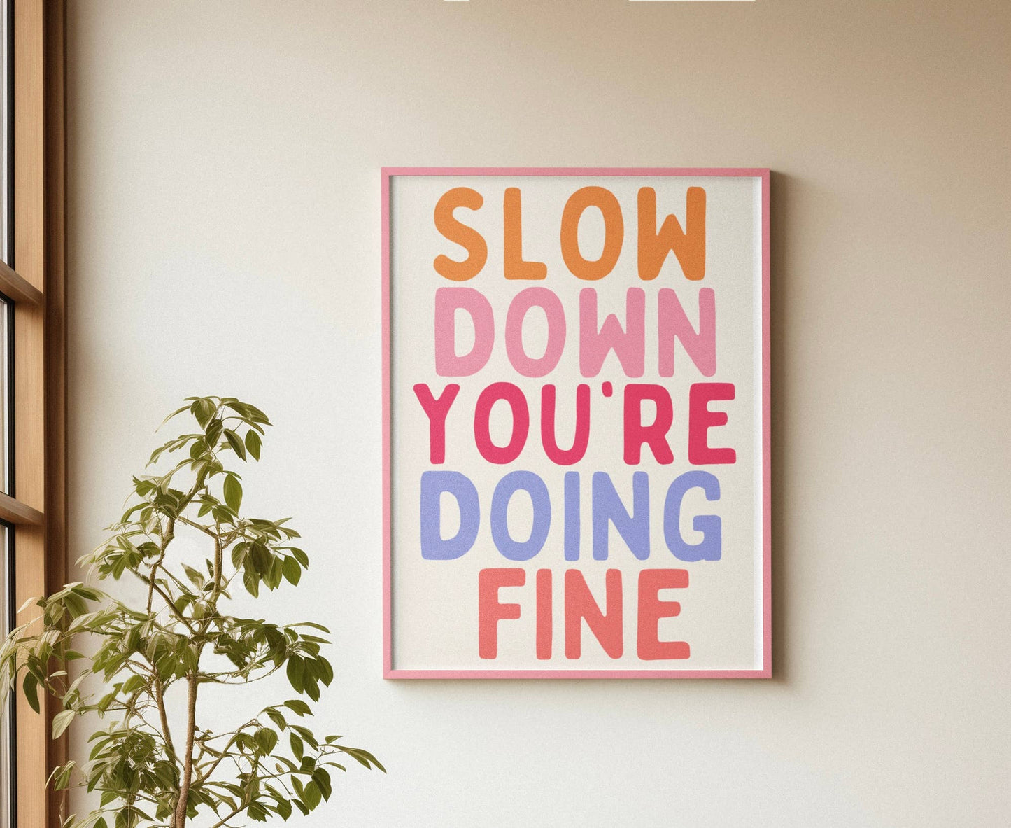 Slow Down You’re Doing Fine Print