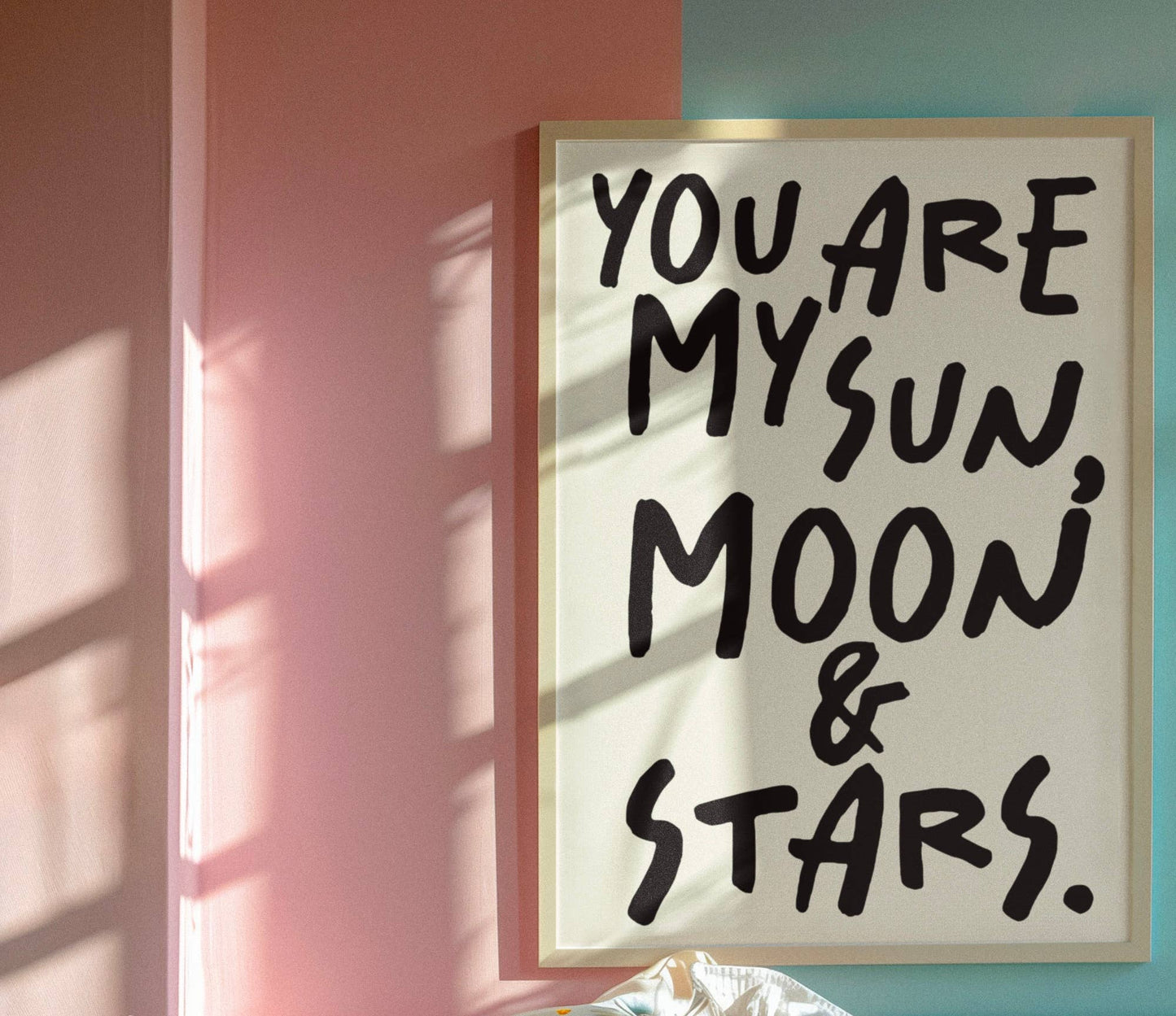 You are my sun, moon & stars print