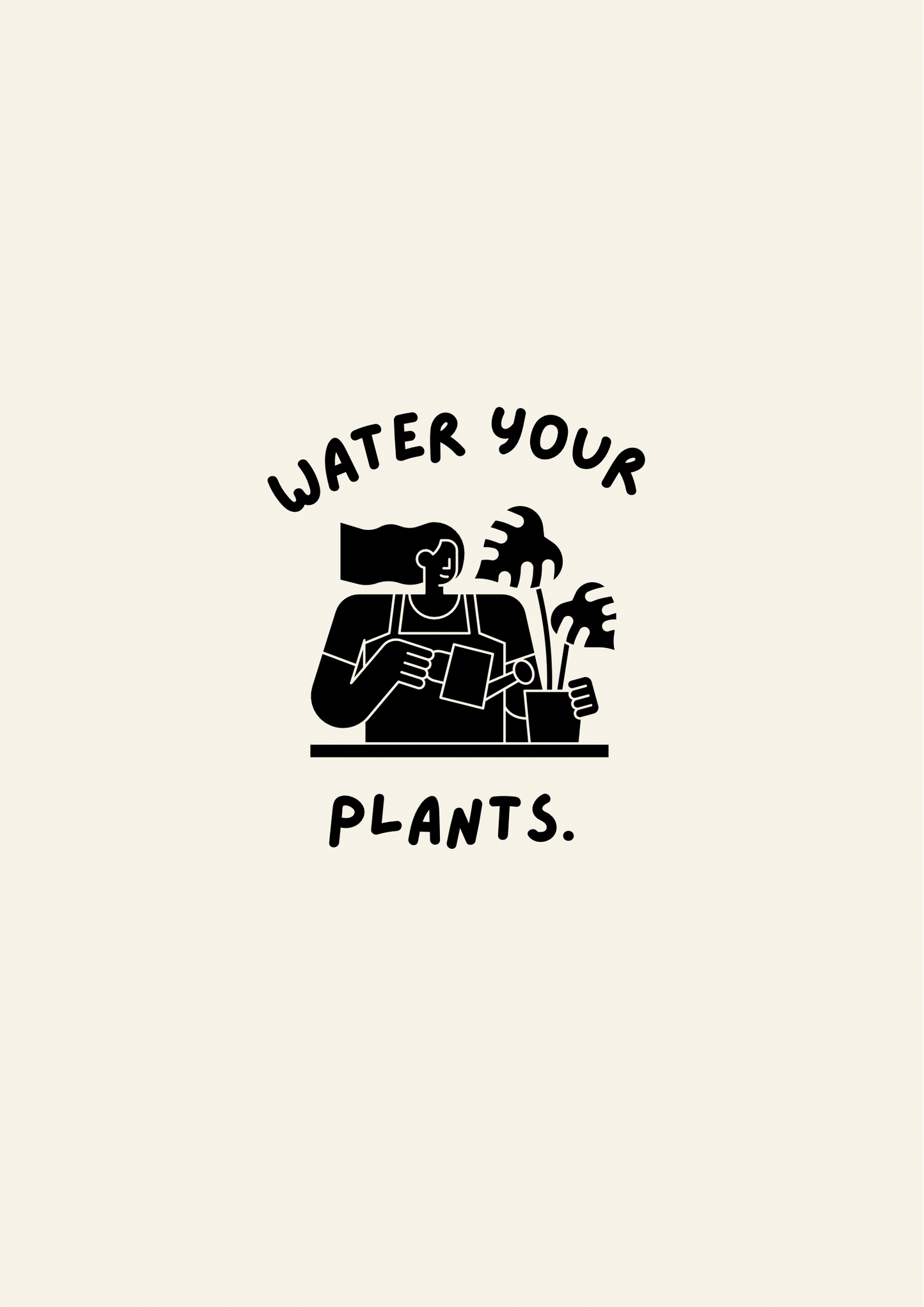 Water your plants print