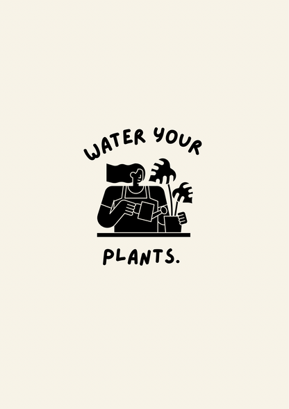 Water your plants print