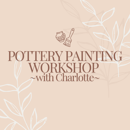 Pottery Painting Workshop with Charlotte
